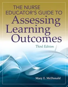 USED-The Nurse Educator's Guide to Assessing Learning Outcomes: . by Mary E. McDonald (Paperback)