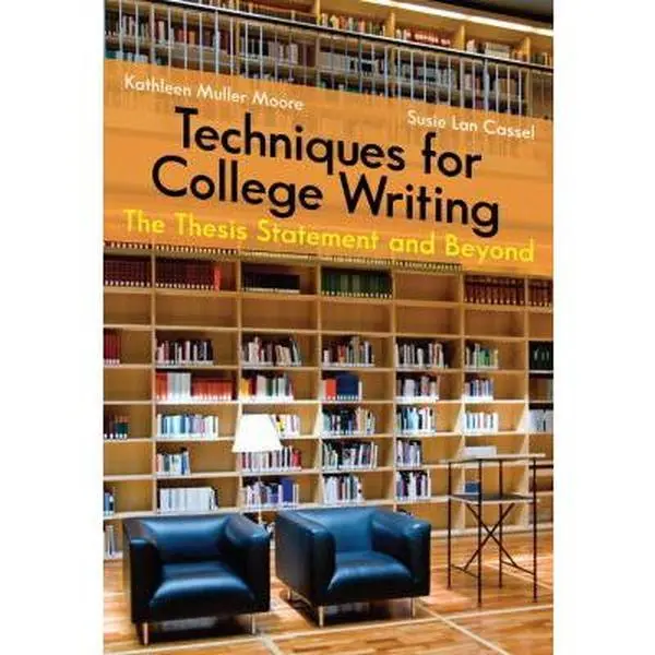 USED Book - Techniques for College Writing: The Thesis Statement and Beyond by Moore, Kathleen (Paperback) - english