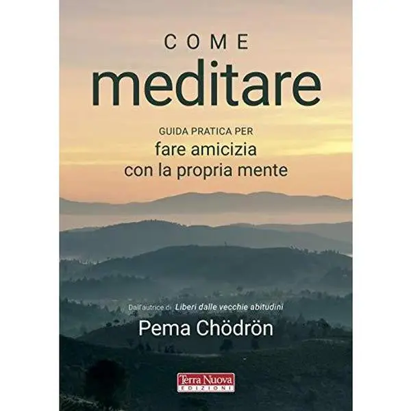 USED-Come meditare. Guida pratica per fare amicizia con la propria mente by Pema Chödrön (Paperback)