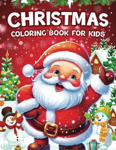Christmas Coloring Book For Kids: Christmas Coloring Pages with 50+ Super Fun and Easy Designs Along with Funny Santa Claus, Chubby Snowman, Reindeer, ... Elements. (Perfect Gift Ideas For Christmas)