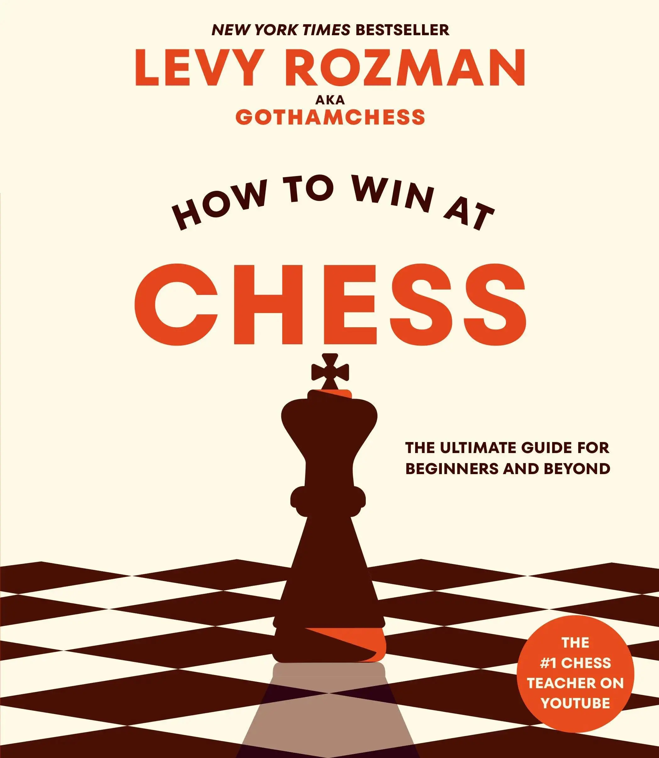 How to Win at Chess: The Ultimate Guide for Beginners and Beyond -- Levy Rozman - Paperback