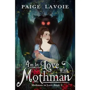I'm in Love with Mothman -- Paige Lavoie - Paperback