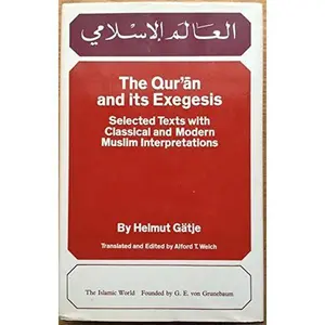 USED-The Qur'a¯n and its exegesis: Selected texts with classical and modern Muslim interpretations (The Islamic world series) by Helmut Gatje (Hardcover)