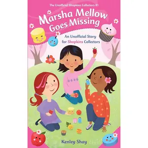 Marsha Mellow Goes Missing: An Unofficial Story for Shopkins Collectors (Unofficial Shopkins Collectors)