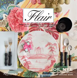 USED-Flair: Exquisite Invitations, Lush Flowers, and Gorgeous Table Settings by Joe Nye (Hardcover)