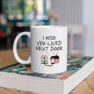 Best Friend Mug - I Wish You Lived Next Door - Long Distance Friendship Gifts for Women, Best Friends, Sisters, and Moms - Perfect Missing You Gift - White 11oz Ceramic Coffee Mug
