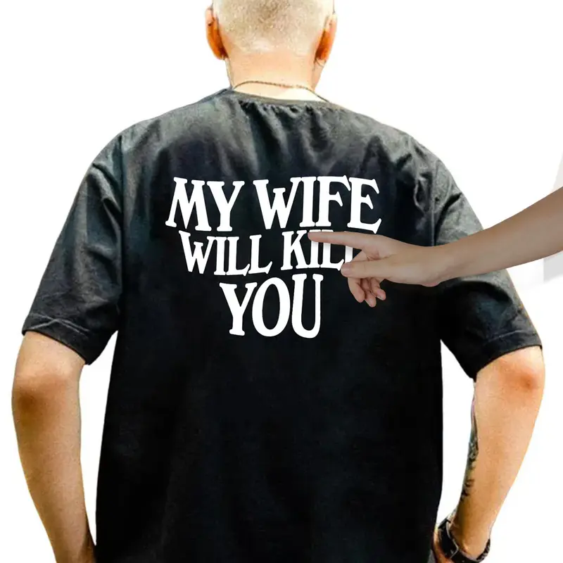 My Wife Will Kll You Shirt, Funny Husband Gift, Couple Tshirt, Valentine’s Day Gift, Unisex Short Sleeve Tee, Classic Streetwear Men Top Cotton outfit