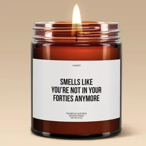 Smells Like You're Not In Your Forties Anymore Candle