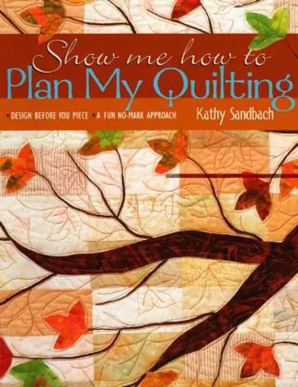 USED-Show Me How To Plan My Quilting: Design Before You Piece A Fun No-Mark Approach by Kathy Sandbach (Paperback)