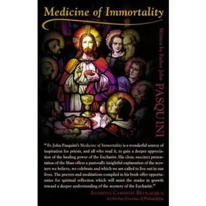 USED Book - Medicine of Immortality: Prayers and Meditations for Mass and Eucharistic Adoration by Fr. John Pasquini (Paperback) - english