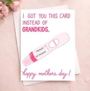 I Got You This Card Instead Of Grandkids - Happy Mother's Day Card | Funny Mother's Day Card | Funny Card For Mom