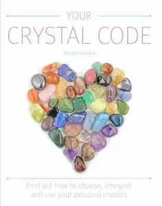 USED-Your Crystal Code: Find Out How to Choose, Interpret and Use Your Personal Crystals by The Fairy Bible Teresa Moorey (Paperback)