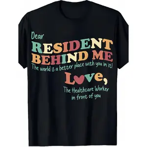 Dear Resident Behind Me Nursing Home Staff T-Shirt - Funny Caregiver Apparel, 100% Cotton Soft Breathable Crew Neck Tee, Unisex Adult Sizes S-XXXL, Machine Washable, Comfortable Casual Work Shirt for Healthcare Workers, Retirement Party & Casual Attire -