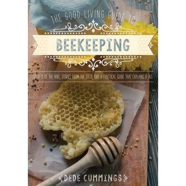 USED Book - The Good Living Guide to Beekeeping: Secrets of the Hive, Stories from the Field, and a Practical Guide That Explains It All by Cummings, Dede (Hardcover) - english
