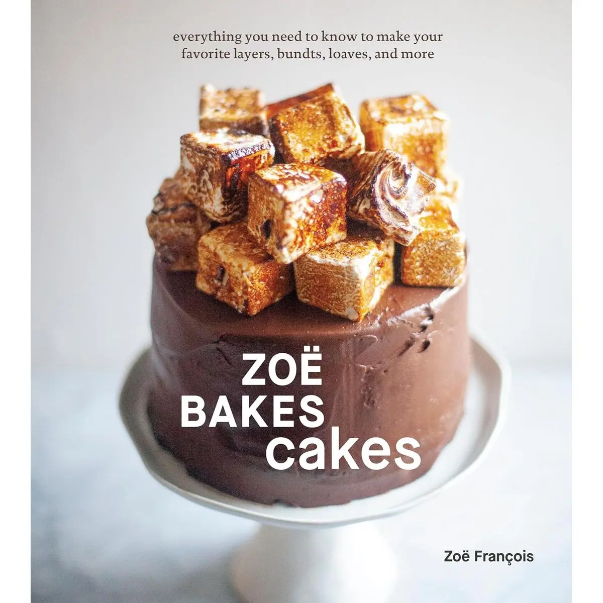 Zoë Bakes Cakes: Everything You Need to Know to Make Your Favorite Layers, Bundts, Loaves, and More [A Baking Book] Hardcover – March 16, 2021