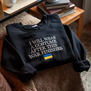 Embroidered I Will Wear A Costume After This War Finishes Sweatshirt, Support Ukraine Shirt, Gift For Him, Gift For Her, Full