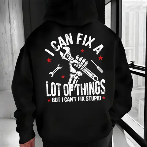 Black Hoodie – I Can Fix A Lot Of Things But I Can’t Fix Stupid Funny Mechanic Quote Hoodie – Sarcastic Work Humor T Shirt Sweatshirt for Men