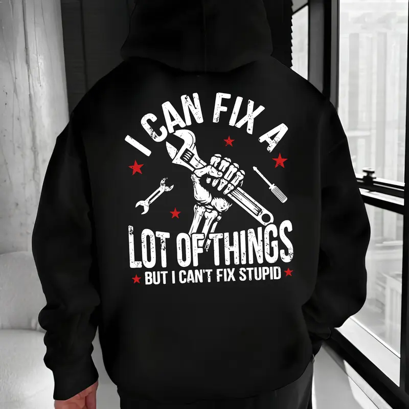 Black Hoodie – I Can Fix A Lot Of Things But I Can’t Fix Stupid Funny Mechanic Quote Hoodie – Sarcastic Work Humor T Shirt Sweatshirt for Men