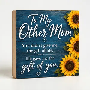 To My Other Mom - Life Gave Me the Gift of You Wooden Sign - Gift for Stepmom, Bonus Mom, or Second Mother - Wall or Shelf Decor