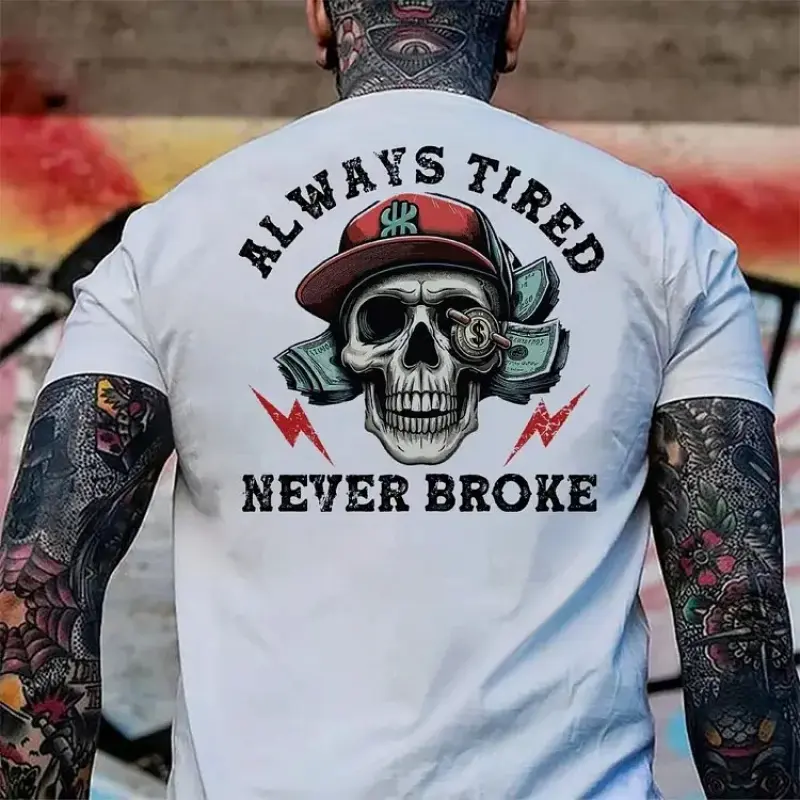 Always Tired Never Broke Print Men's T-Shirt, Top Menswear, Cotton Tee Shirt Casual Streetwear, Funny Graphic Tee, Humorous Quote Shirt, Soft Cotton, Everyday Outfit, Unisex Casual Top, Trendy Mens Gift Idea, Relaxed Fit