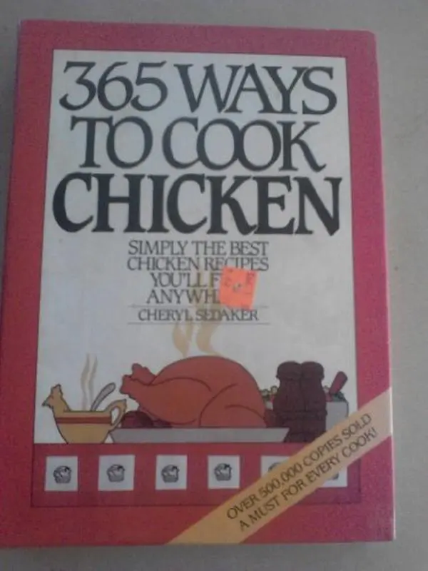 Used Hardcover Book - 365 Ways to Cook Chicken: Top Cooking Recipes for Budget-Conscious Readers by Cheryl Sedaker (English, 224 Pages, 1.17 lbs), Cheap