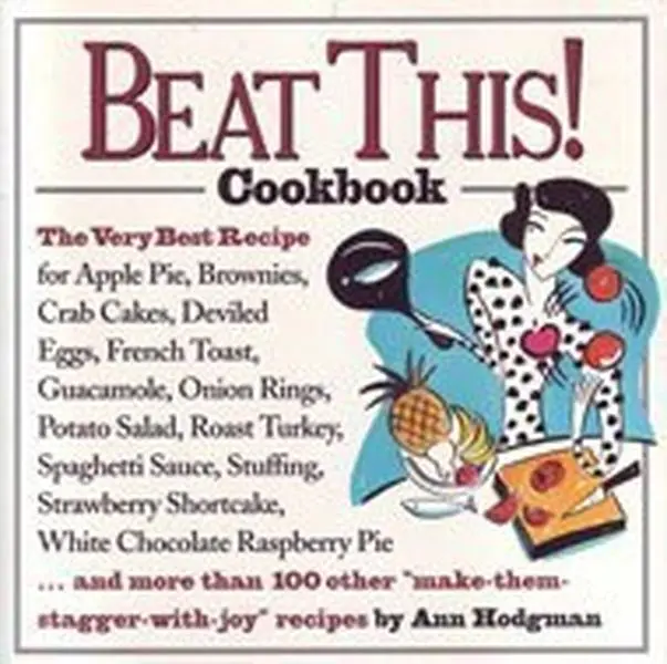 USED Book - Beat This! Cookbook/the Very Best Recipe for Apple Pie, Brownies, Crab Cakes, Deviled Eggs, French Toast, Guacamole, Onion Rings, Potato Salad, Roast by Ann Hodgman (Paperback) - english