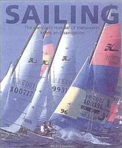 USED-Sailing: The Complete Manual of Maneuvers, Knots and Navigation by Michel Deshors (Hardcover)