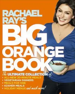 USED-Rachael Ray's Big Orange Book: Her Biggest Ever Collection of All-New 30-Minute Meals Plus Kosher Meals, Meals for One, Veggie Dinners, Holiday Favorites, and Much More! by Rachael Ray (Paperback)