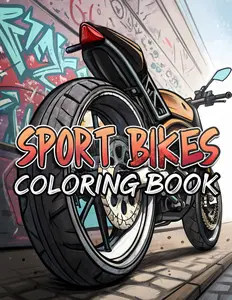 Sport Bikes Coloring Book: Superbike & Racing Motorcycle Coloring Pages for Kids & Teens (Ages 6-18)
