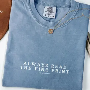 Always Read The Fine Print Shirt, Pregnancy T-Shirt, Comfort Colors Pregnancy Announcement Shirt, Pregnancy Reveal TShirt, Baby Shower Gift