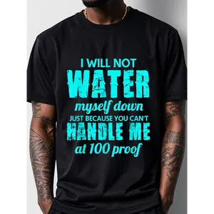 Men'S Plus Size Vintage Cotton T-Shirt, Black 'I WILL NOT WATER myself JUST BECAUSE YOU CAN'T HANDLE ME at 100 proof' Print, Casual Crewneck Short Sleeve, Soft & Comfortable, Plus Size, Perfect for Outdoor Activities