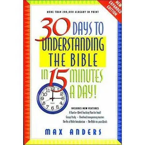 USED-30 Days to Understanding the Bible in 15 Minutes a Day! by Max Anders (Paperback)