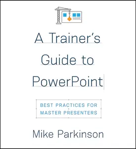 USED-A Trainer's Guide to PowerPoint: Best Practices for Master Presenters by Parkinson, Mike (Paperback)