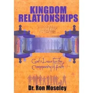 USED-Kingdom Relationships: God's Laws for the Community of Faith by Moseley, Ron (Paperback)
