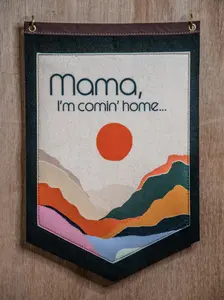 Mama, I'm Coming Home... | Backed Medium Camp Flag | Wall Decor