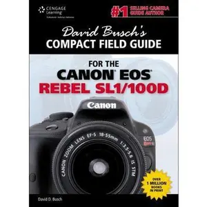 USED-David Busch's Compact Field Guide for the Canon EOS Rebel SL1/100D by Busch, David D. (Unknown)