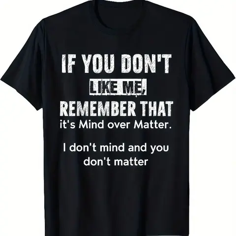 Unisex Short-Sleeve Classic Casual Graphic T-Shirt - Funny Humor Witty Sassy "If You Don't Like Me" Print, Round Neck, Premium Drape Look, Streetwear Apparel, Clothes, Size Up for Loose, Fast Turnaround