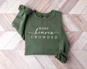 Make Heaven Crowded Christian Sweatshirt, Cute Religious Women’s Sweater, Bible Verse Faith Crewneck, Religious Mom Gift, Christian Apparel for Women