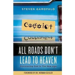 USED-All Roads Don't Lead To Heaven: Discovering God in the New Age by Geisler, Norman L. (Paperback)