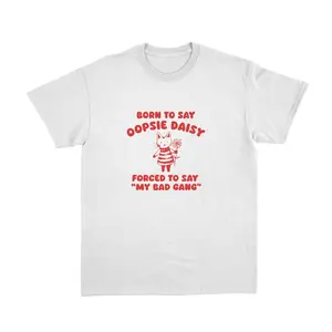Born To Say Oopsie Daisy Funny Cartoon Shirt, Meme T Shirt, Vintage Drawing T-Shirt, Unisex T-Shirt, Unisex T-Shirt