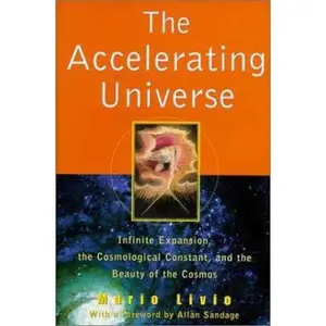 USED-The Accelerating Universe: Infinite Expansion, the Cosmological Constant, and the Beauty of the Cosmos by Mario Livio (Hardcover)