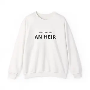 Not Christian, an Heir - Bold Declaration Sweatshirt