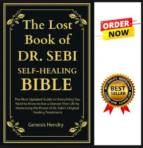 The Lost Book of Dr. Sebi Self-Healing Bible: The Most Updated Guide on Everything You Need to Know to live a Disease-Free Life by Harnessing the ... (Self-Healing With Barbara O'Neill) Paperback
