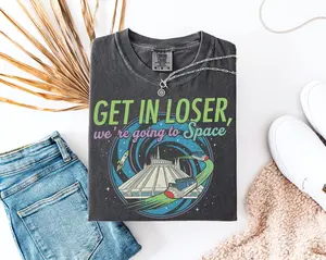 Space Mountain Inspired T-Shirt, Get in Loser Theme Park Tee, Magic Kingdom Matching Family Vacation Sweatshirts, Tomorrowland Tee