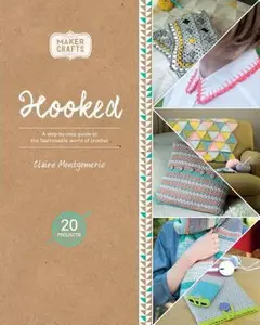 USED-Hooked: A Step-by-step Guide to the Fashionable World of Crochet by Claire Montgomerie (Paperback)