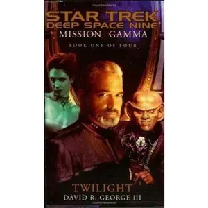 USED-Mission Gamma Book One: Twilight (Star Trek: Deep Space Nine - Mission Gamma) by David R. George III (Unknown)