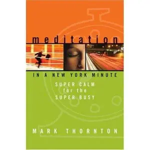 USED-Meditation in a New York Minute: Super Calm for the Super Busy by Thornton, Mark (Paperback)