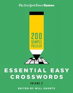 New York Times Games Essential Easy Crosswords Volume 2: 200 Simple Puzzles -- New York Times, Paperback