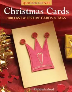 USED-Quick & Clever Christmas Cards: 100 Fast and Festive Cards and Tags by Elizabeth Moad (Hardcover)