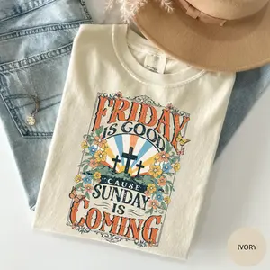 Comfort Colors Friday Is Good Cause Sunday Is Coming T-Shirt, Trendy Christian Tee, Gift For Christians, Religious Tee, For Women